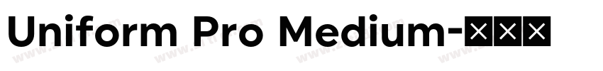 Uniform Pro Medium字体转换 Uniform Pro Medium字体转换